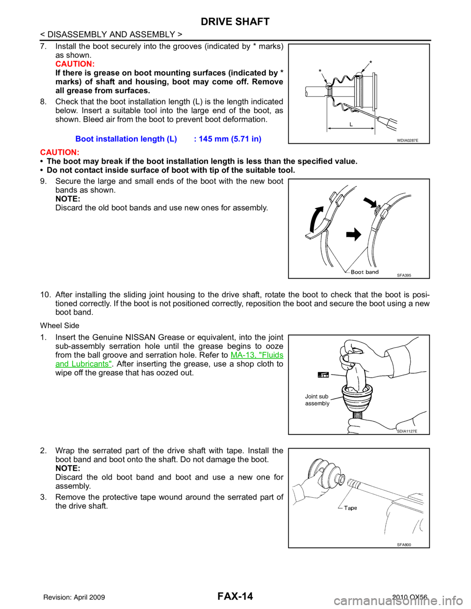 INFINITI QX56 2010 Factory Service Manual FAX-14
< DISASSEMBLY AND ASSEMBLY >
DRIVE SHAFT
7. Install the boot securely into the grooves (indicated by * marks)as shown.
CAUTION:
If there is grease on boot mounting surfaces (indicated by *
mark INFINITI QX56 2010 Factory Service Manual FAX-14
< DISASSEMBLY AND ASSEMBLY >
DRIVE SHAFT
7. Install the boot securely into the grooves (indicated by * marks)as shown.
CAUTION:
If there is grease on boot mounting surfaces (indicated by *
mark