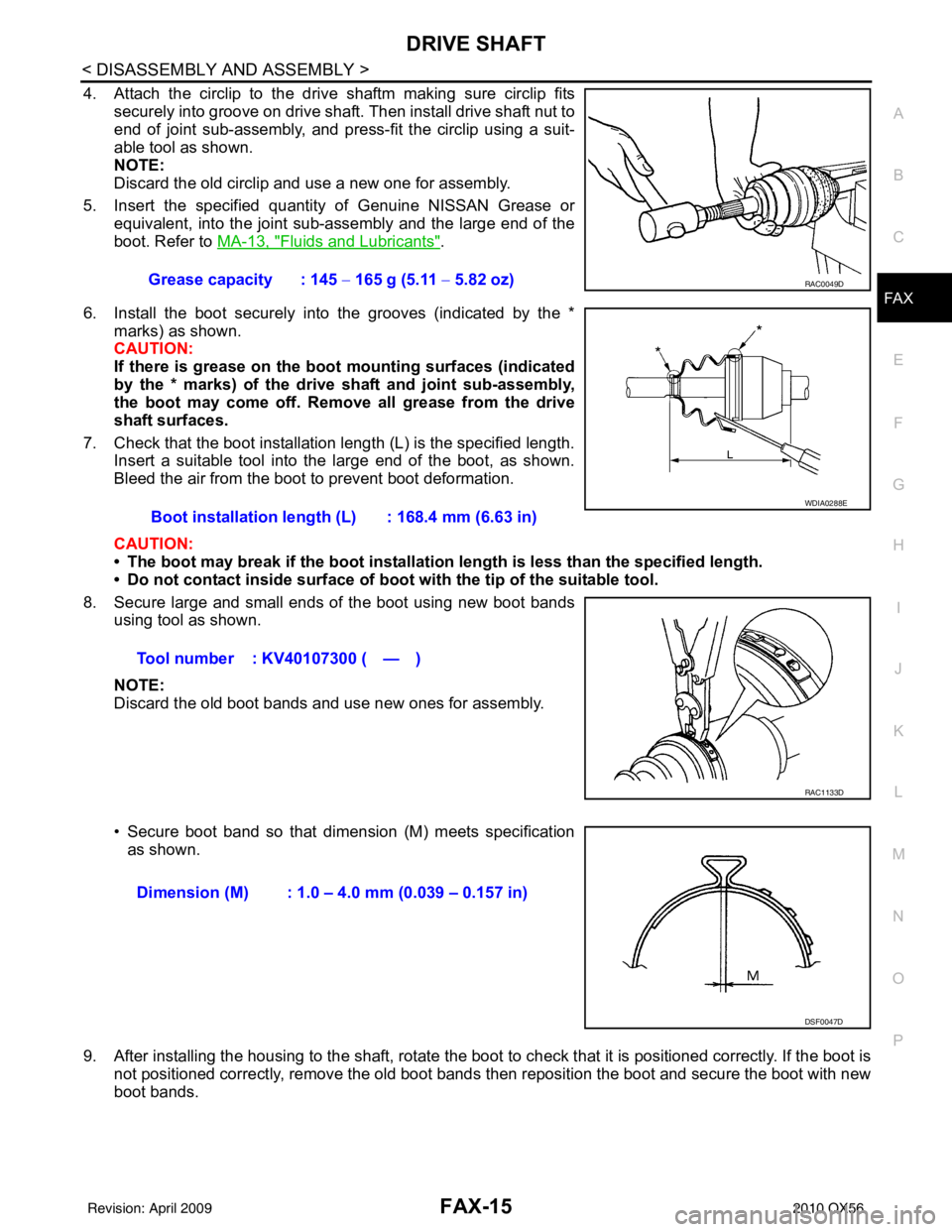 INFINITI QX56 2010 Factory Service Manual DRIVE SHAFTFAX-15
< DISASSEMBLY AND ASSEMBLY >
CEF
G H
I
J
K L
M A
B
FA X
N
O P
4. Attach the circlip to the drive shaftm making sure circlip fits securely into groove on drive shaft. Then install dri INFINITI QX56 2010 Factory Service Manual DRIVE SHAFTFAX-15
< DISASSEMBLY AND ASSEMBLY >
CEF
G H
I
J
K L
M A
B
FA X
N
O P
4. Attach the circlip to the drive shaftm making sure circlip fits securely into groove on drive shaft. Then install dri