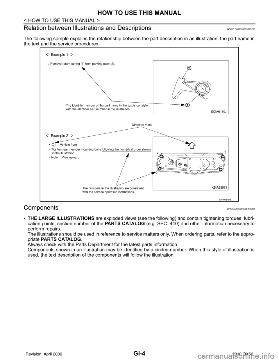 INFINITI QX56 2010 Factory Service Manual GI-4
< HOW TO USE THIS MANUAL >
HOW TO USE THIS MANUAL
Relation between Illustrations and Descriptions
INFOID:0000000005370260
The following sample explains the relationship between t he part descript INFINITI QX56 2010 Factory Service Manual GI-4
< HOW TO USE THIS MANUAL >
HOW TO USE THIS MANUAL
Relation between Illustrations and Descriptions
INFOID:0000000005370260
The following sample explains the relationship between t he part descript