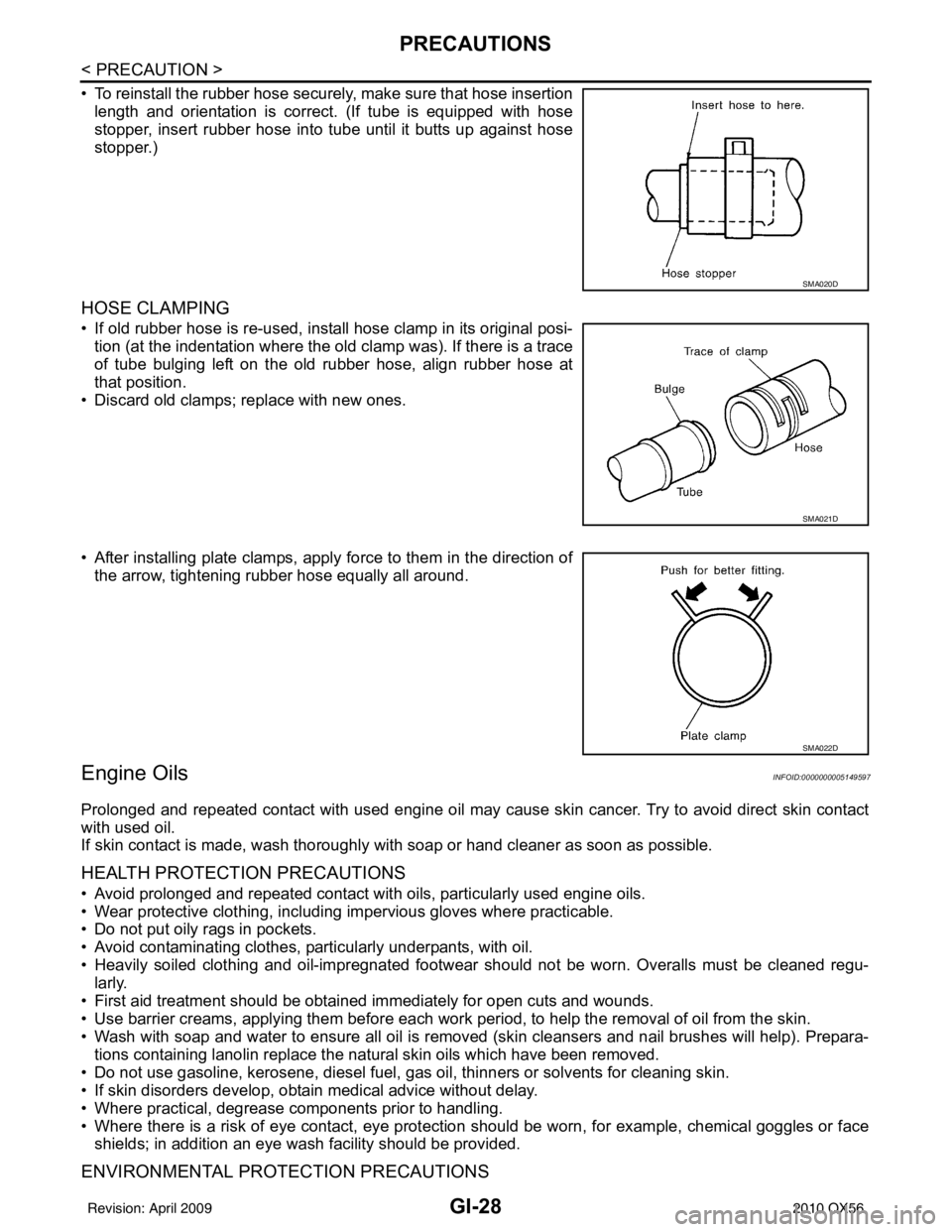 INFINITI QX56 2010 Factory Service Manual GI-28
< PRECAUTION >
PRECAUTIONS
• To reinstall the rubber hose securely, make sure that hose insertionlength and orientation is correct. (If tube is equipped with hose
stopper, insert rubber hose i INFINITI QX56 2010 Factory Service Manual GI-28
< PRECAUTION >
PRECAUTIONS
• To reinstall the rubber hose securely, make sure that hose insertionlength and orientation is correct. (If tube is equipped with hose
stopper, insert rubber hose i