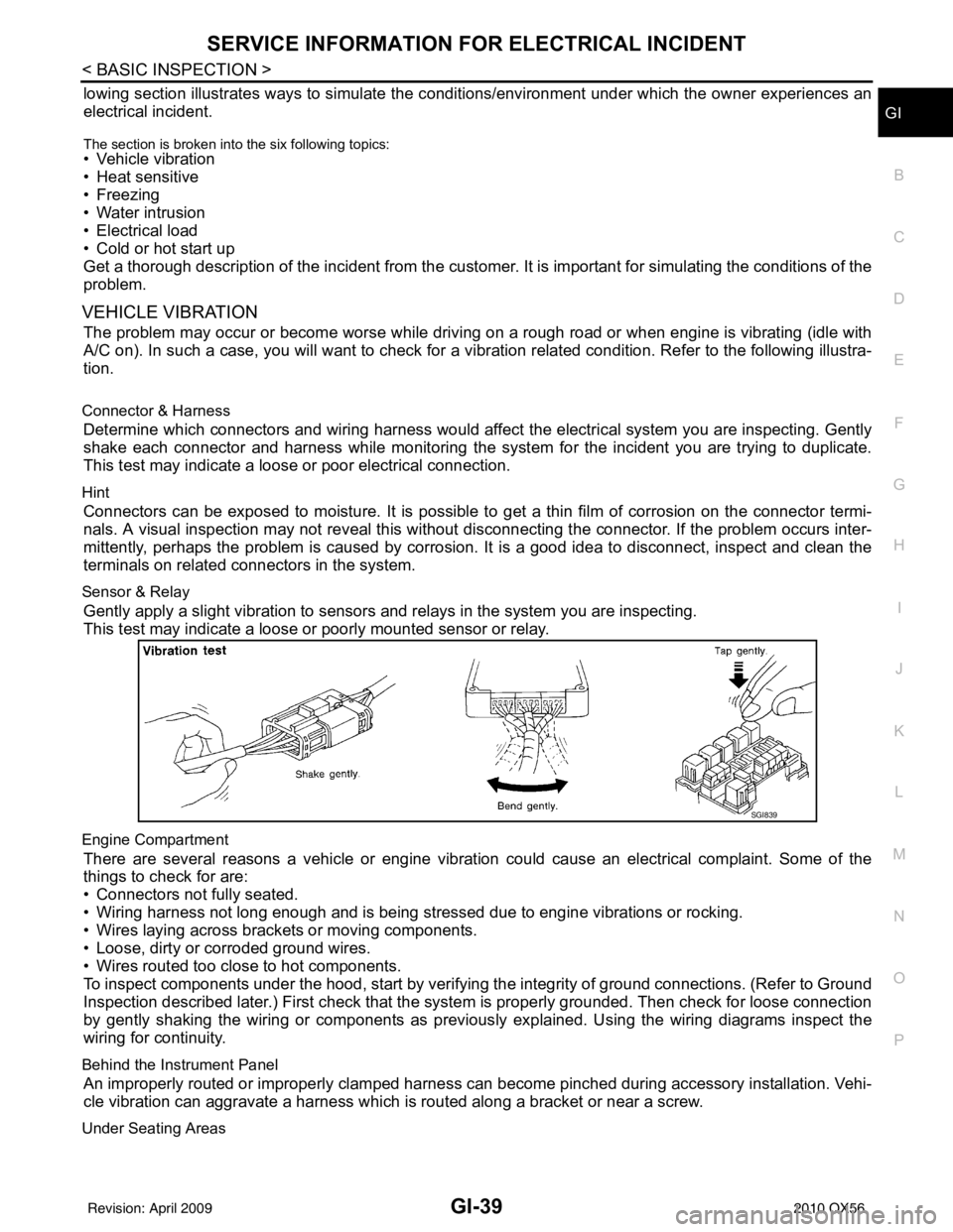 INFINITI QX56 2010 Factory Workshop Manual SERVICE INFORMATION FOR ELECTRICAL INCIDENTGI-39
< BASIC INSPECTION >
C
DE
F
G H
I
J
K L
M B
GI
N
O P
lowing section illustrates ways to simulate the c onditions/environment under which the owner expe INFINITI QX56 2010 Factory Workshop Manual SERVICE INFORMATION FOR ELECTRICAL INCIDENTGI-39
< BASIC INSPECTION >
C
DE
F
G H
I
J
K L
M B
GI
N
O P
lowing section illustrates ways to simulate the c onditions/environment under which the owner expe