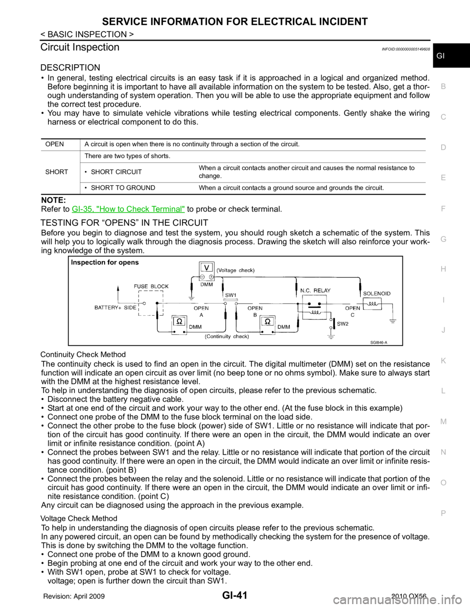 INFINITI QX56 2010 Factory Service Manual SERVICE INFORMATION FOR ELECTRICAL INCIDENTGI-41
< BASIC INSPECTION >
C
DE
F
G H
I
J
K L
M B
GI
N
O P
Circuit InspectionINFOID:0000000005149608
DESCRIPTION
• In general, testing electrical circuits INFINITI QX56 2010 Factory Service Manual SERVICE INFORMATION FOR ELECTRICAL INCIDENTGI-41
< BASIC INSPECTION >
C
DE
F
G H
I
J
K L
M B
GI
N
O P
Circuit InspectionINFOID:0000000005149608
DESCRIPTION
• In general, testing electrical circuits