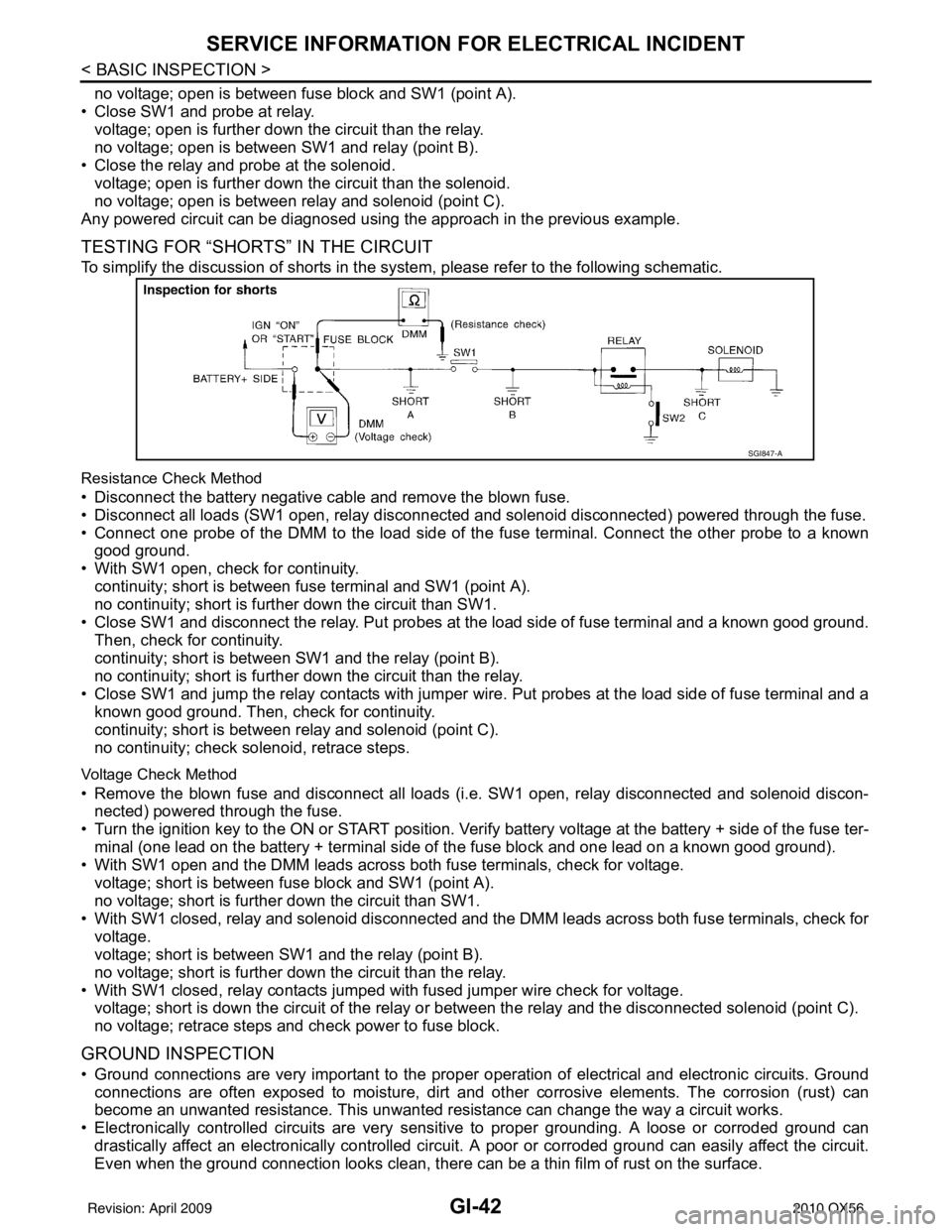 INFINITI QX56 2010 Factory Owners Manual GI-42
< BASIC INSPECTION >
SERVICE INFORMATION FOR ELECTRICAL INCIDENT
no voltage; open is between fuse block and SW1 (point A).
• Close SW1 and probe at relay. voltage; open is further down the cir INFINITI QX56 2010 Factory Owners Manual GI-42
< BASIC INSPECTION >
SERVICE INFORMATION FOR ELECTRICAL INCIDENT
no voltage; open is between fuse block and SW1 (point A).
• Close SW1 and probe at relay. voltage; open is further down the cir
