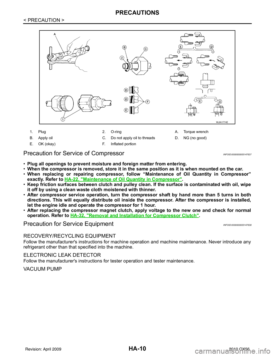 INFINITI QX56 2010 Factory Service Manual HA-10
< PRECAUTION >
PRECAUTIONS
Precaution for Service of Compressor
INFOID:0000000005147637
• Plug all openings to prevent moisture and foreign matter from entering.
• When the compressor is re INFINITI QX56 2010 Factory Service Manual HA-10
< PRECAUTION >
PRECAUTIONS
Precaution for Service of Compressor
INFOID:0000000005147637
• Plug all openings to prevent moisture and foreign matter from entering.
• When the compressor is re