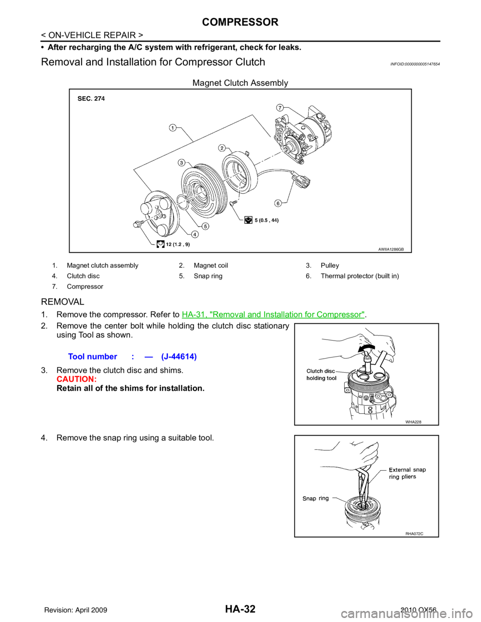 INFINITI QX56 2010 Factory Service Manual HA-32
< ON-VEHICLE REPAIR >
COMPRESSOR
• After recharging the A/C system with refrigerant, check for leaks.
Removal and Installation for Compressor ClutchINFOID:0000000005147654
Magnet Clutch Assemb INFINITI QX56 2010 Factory Service Manual HA-32
< ON-VEHICLE REPAIR >
COMPRESSOR
• After recharging the A/C system with refrigerant, check for leaks.
Removal and Installation for Compressor ClutchINFOID:0000000005147654
Magnet Clutch Assemb