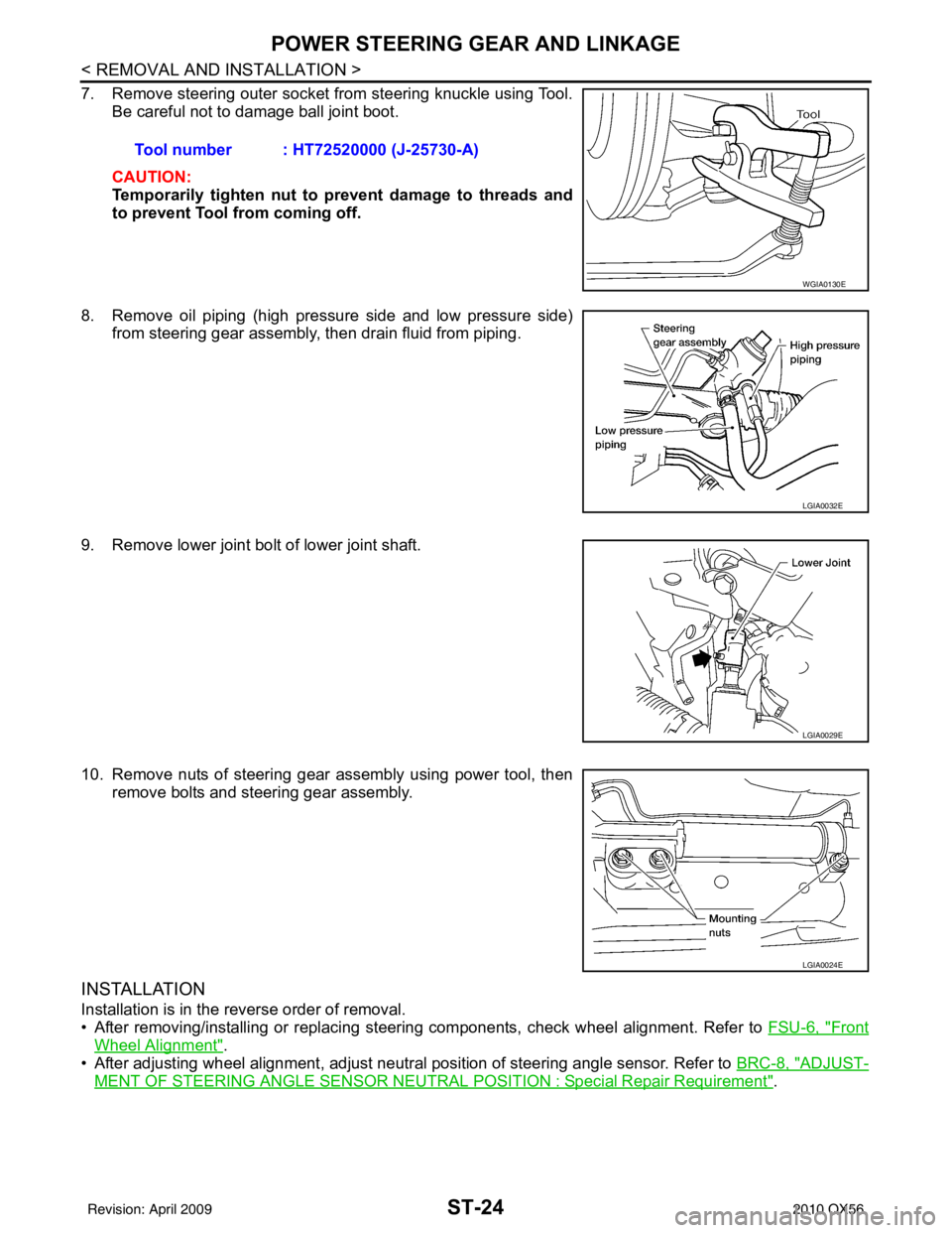INFINITI QX56 2010 Factory Service Manual ST-24
< REMOVAL AND INSTALLATION >
POWER STEERING GEAR AND LINKAGE
7. Remove steering outer socket from steering knuckle using Tool.Be careful not to damage ball joint boot.
CAUTION:
Temporarily tight INFINITI QX56 2010 Factory Service Manual ST-24
< REMOVAL AND INSTALLATION >
POWER STEERING GEAR AND LINKAGE
7. Remove steering outer socket from steering knuckle using Tool.Be careful not to damage ball joint boot.
CAUTION:
Temporarily tight