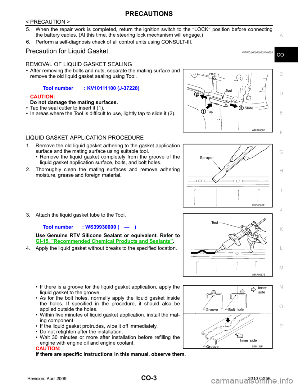 INFINITI QX56 2010 Factory Service Manual PRECAUTIONSCO-3
< PRECAUTION >
C
DE
F
G H
I
J
K L
M A
CO
NP
O
5. When the repair work is completed, return the ignition switch to the
″LOCK ″ position before connecting
the battery cables. (At th INFINITI QX56 2010 Factory Service Manual PRECAUTIONSCO-3
< PRECAUTION >
C
DE
F
G H
I
J
K L
M A
CO
NP
O
5. When the repair work is completed, return the ignition switch to the
″LOCK ″ position before connecting
the battery cables. (At th