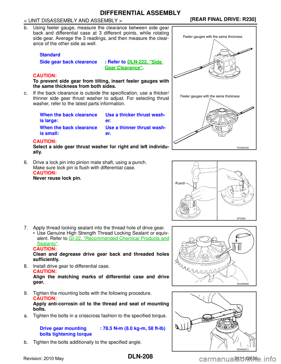 INFINITI QX56 2011  Factory Manual PDF 
DLN-208
< UNIT DISASSEMBLY AND ASSEMBLY >[REAR FINAL DRIVE: R230]
DIFFERENTIAL ASSEMBLY
b. Using feeler gauge, measure the clearance between side gear
back and differential case at 3 different points