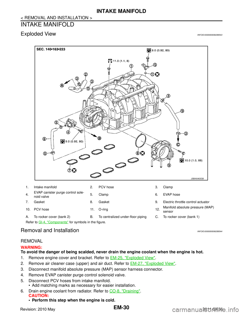 INFINITI QX56 2011 Factory Service Manual
EM-30
< REMOVAL AND INSTALLATION >
INTAKE MANIFOLD
INTAKE MANIFOLD
Exploded ViewINFOID:0000000006289543
Removal and InstallationINFOID:0000000006289544
REMOVAL
WARNING:
To avoid the danger of being s INFINITI QX56 2011 Factory Service Manual
EM-30
< REMOVAL AND INSTALLATION >
INTAKE MANIFOLD
INTAKE MANIFOLD
Exploded ViewINFOID:0000000006289543
Removal and InstallationINFOID:0000000006289544
REMOVAL
WARNING:
To avoid the danger of being s