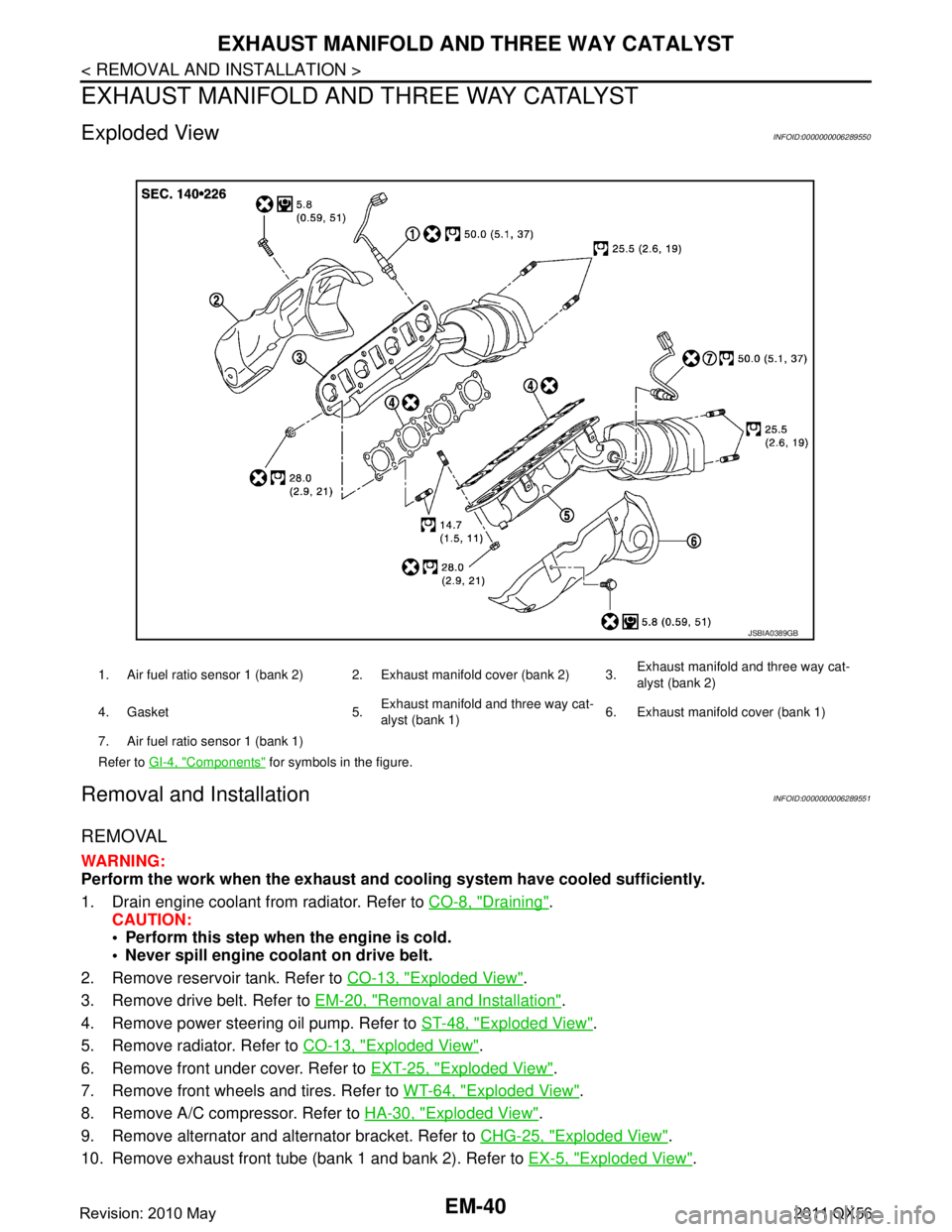 INFINITI QX56 2011 Factory Service Manual
EM-40
< REMOVAL AND INSTALLATION >
EXHAUST MANIFOLD AND THREE WAY CATALYST
EXHAUST MANIFOLD AND THREE WAY CATALYST
Exploded ViewINFOID:0000000006289550
Removal and InstallationINFOID:0000000006289551 INFINITI QX56 2011 Factory Service Manual
EM-40
< REMOVAL AND INSTALLATION >
EXHAUST MANIFOLD AND THREE WAY CATALYST
EXHAUST MANIFOLD AND THREE WAY CATALYST
Exploded ViewINFOID:0000000006289550
Removal and InstallationINFOID:0000000006289551