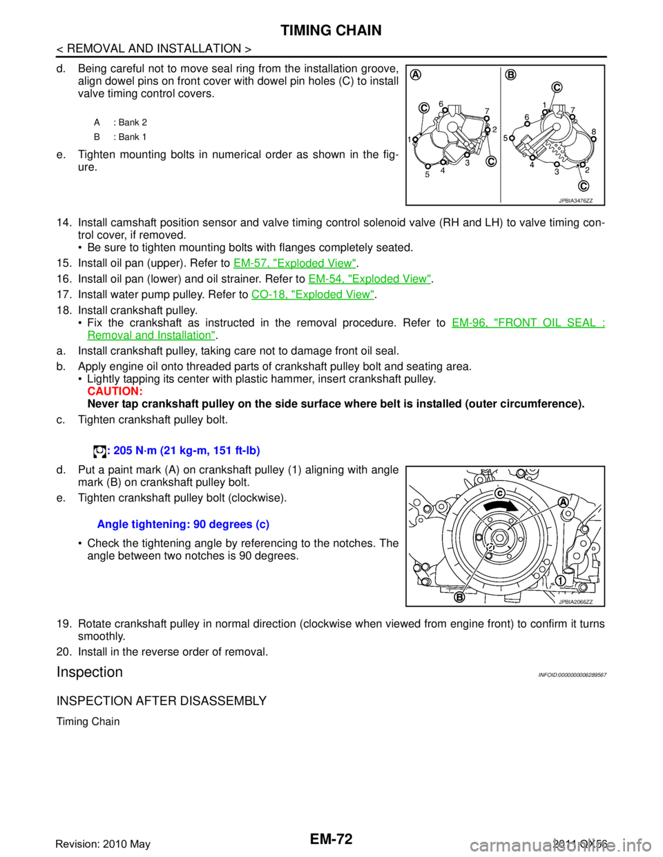 INFINITI QX56 2011 Factory Repair Manual
EM-72
< REMOVAL AND INSTALLATION >
TIMING CHAIN
d. Being careful not to move seal ring from the installation groove,align dowel pins on front cover with dowel pin holes (C) to install
valve timing co INFINITI QX56 2011 Factory Repair Manual
EM-72
< REMOVAL AND INSTALLATION >
TIMING CHAIN
d. Being careful not to move seal ring from the installation groove,align dowel pins on front cover with dowel pin holes (C) to install
valve timing co