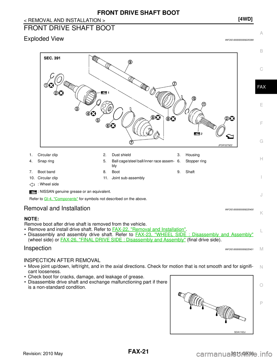 INFINITI QX56 2011  Factory Service Manual 
FRONT DRIVE SHAFT BOOTFAX-21
< REMOVAL AND INSTALLATION > [4WD]
C
EF
G H
I
J
K L
M A
B
FA X
N
O P
FRONT DRIVE SHAFT BOOT
Exploded ViewINFOID:0000000006225399
Removal and InstallationINFOID:0000000006