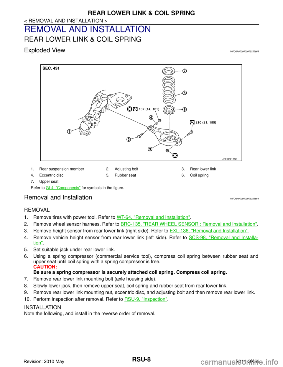 INFINITI QX56 2011 Factory Service Manual
RSU-8
< REMOVAL AND INSTALLATION >
REAR LOWER LINK & COIL SPRING
REMOVAL AND INSTALLATION
REAR LOWER LINK & COIL SPRING
Exploded ViewINFOID:0000000006225663
Removal and InstallationINFOID:00000000062 INFINITI QX56 2011 Factory Service Manual
RSU-8
< REMOVAL AND INSTALLATION >
REAR LOWER LINK & COIL SPRING
REMOVAL AND INSTALLATION
REAR LOWER LINK & COIL SPRING
Exploded ViewINFOID:0000000006225663
Removal and InstallationINFOID:00000000062