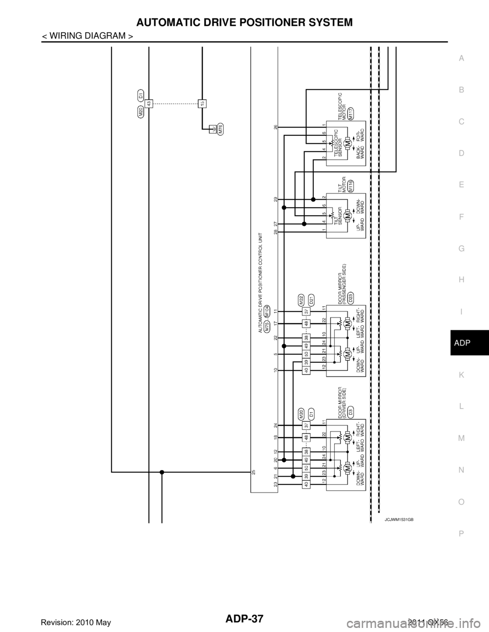 INFINITI QX56 2011  Factory Service Manual 
AUTOMATIC DRIVE POSITIONER SYSTEMADP-37
< WIRING DIAGRAM >
C
DE
F
G H
I
K L
M A
B
ADP
N
O P
JCJWM1531GB
Revision: 2010 May2011 QX56  