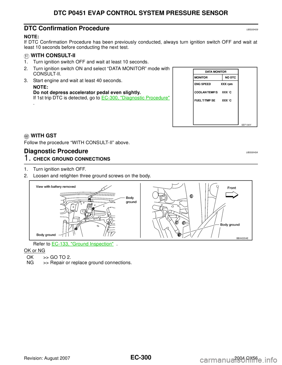 INFINITI QX56 2004 Factory Owners Manual EC-300Revision: August 2007
DTC P0451 EVAP CONTROL SYSTEM PRESSURE SENSOR
2004 QX56
DTC Confirmation ProcedureUBS00H59
NOTE:
If DTC Confirmation Procedure has been previously conducted, always turn ig INFINITI QX56 2004 Factory Owners Manual EC-300Revision: August 2007
DTC P0451 EVAP CONTROL SYSTEM PRESSURE SENSOR
2004 QX56
DTC Confirmation ProcedureUBS00H59
NOTE:
If DTC Confirmation Procedure has been previously conducted, always turn ig