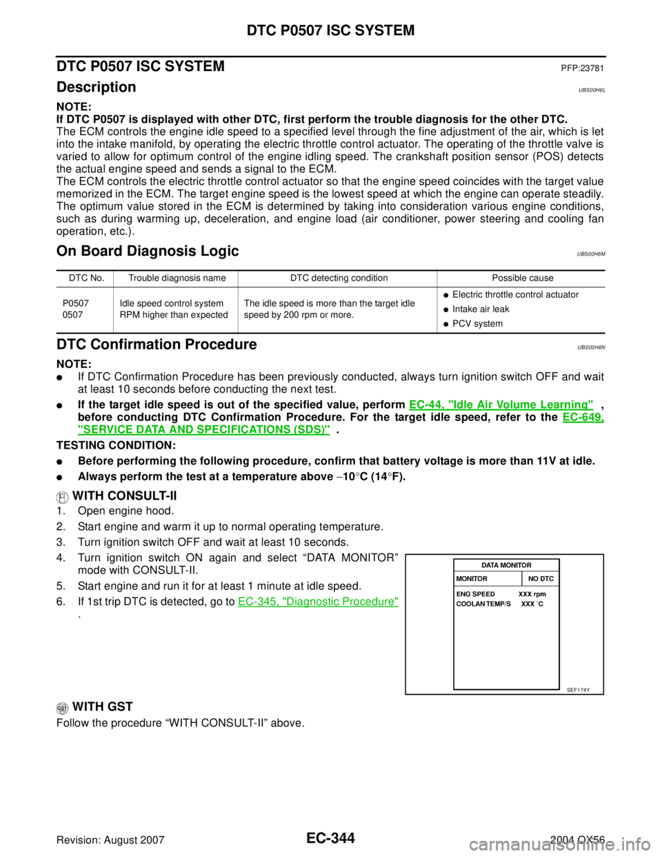 INFINITI QX56 2004 Factory Owners Guide EC-344Revision: August 2007
DTC P0507 ISC SYSTEM
2004 QX56
DTC P0507 ISC SYSTEMPFP:23781
DescriptionUBS00H6L
NOTE:
If DTC P0507 is displayed with other DTC, first perform the trouble diagnosis for the INFINITI QX56 2004 Factory Owners Guide EC-344Revision: August 2007
DTC P0507 ISC SYSTEM
2004 QX56
DTC P0507 ISC SYSTEMPFP:23781
DescriptionUBS00H6L
NOTE:
If DTC P0507 is displayed with other DTC, first perform the trouble diagnosis for the
