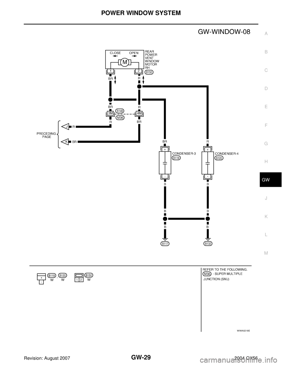 INFINITI QX56 2004  Factory Service Manual POWER WINDOW SYSTEM
GW-29
C
D
E
F
G
H
J
K
L
MA
B
GW
Revision: August 20072004 QX56
WIWA0218E 