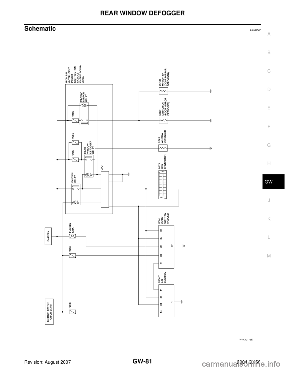 INFINITI QX56 2004  Factory Service Manual REAR WINDOW DEFOGGER
GW-81
C
D
E
F
G
H
J
K
L
MA
B
GW
Revision: August 20072004 QX56
SchematicEIS002VP
WIWA0173E 