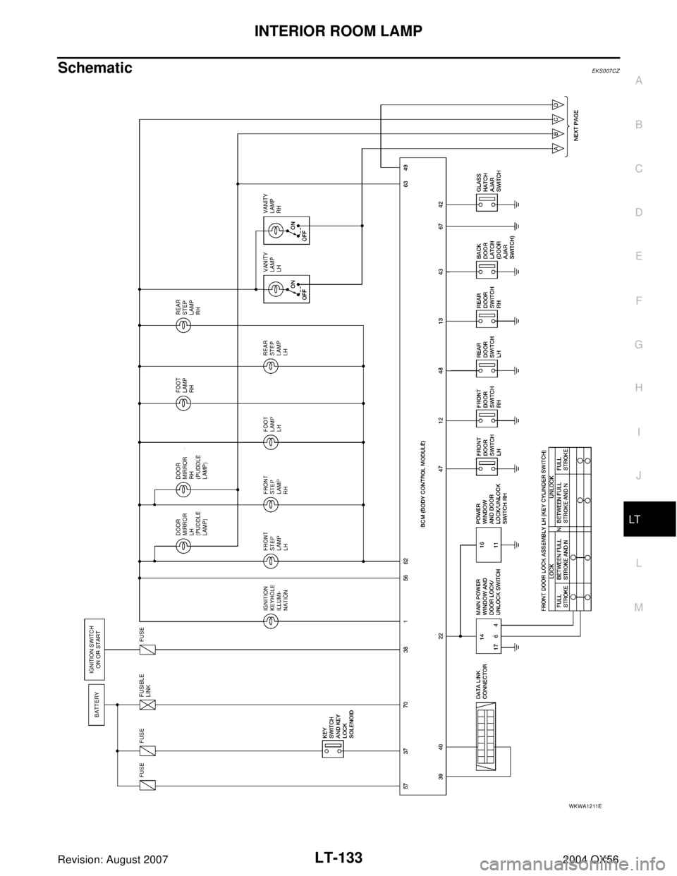 INFINITI QX56 2004  Factory Service Manual INTERIOR ROOM LAMP
LT-133
C
D
E
F
G
H
I
J
L
MA
B
LT
Revision: August 20072004 QX56
SchematicEKS007CZ
WKWA1211E 