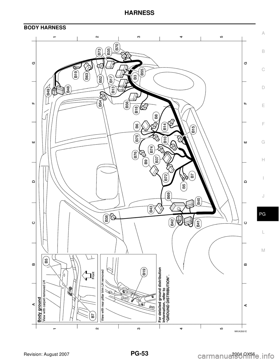 INFINITI QX56 2004  Factory Service Manual HARNESS
PG-53
C
D
E
F
G
H
I
J
L
MA
B
PG
Revision: August 20072004 QX56
BODY HARNESS
WKIA3561E 