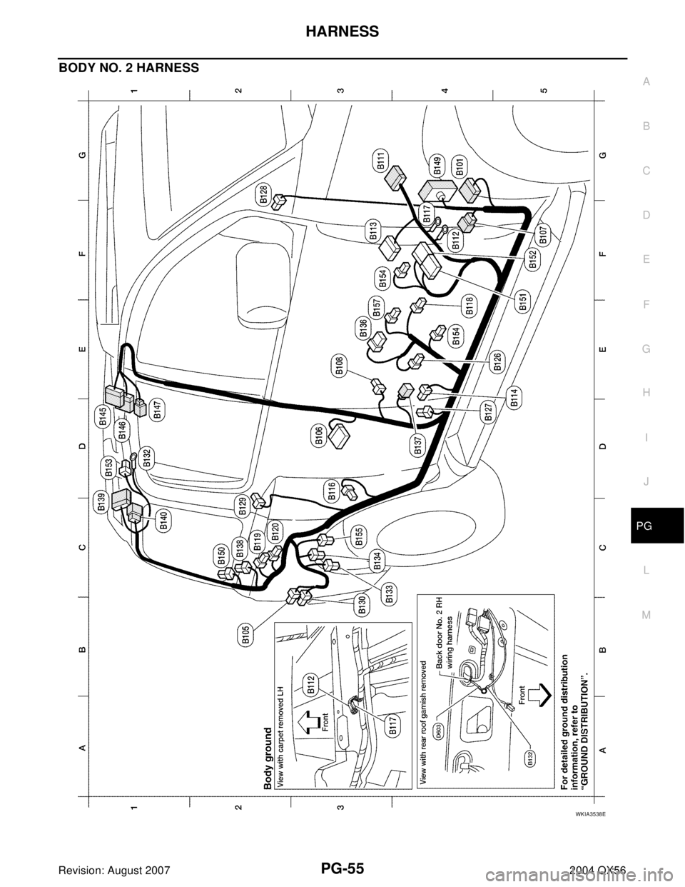 INFINITI QX56 2004  Factory Service Manual HARNESS
PG-55
C
D
E
F
G
H
I
J
L
MA
B
PG
Revision: August 20072004 QX56
BODY NO. 2 HARNESS
WKIA3538E 