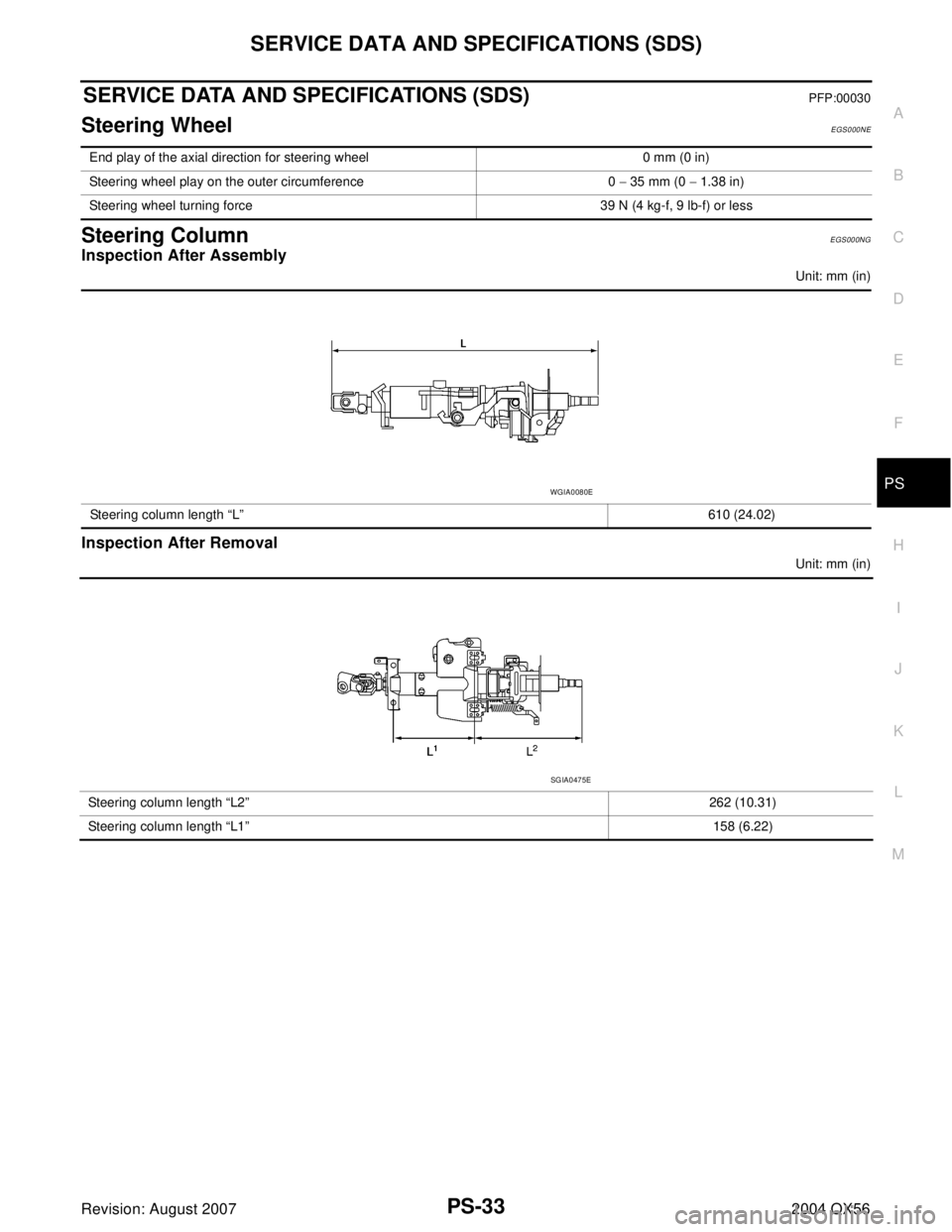 INFINITI QX56 2004 Factory Owners Guide SERVICE DATA AND SPECIFICATIONS (SDS)
PS-33
C
D
E
F
H
I
J
K
L
MA
B
PS
Revision: August 20072004 QX56
SERVICE DATA AND SPECIFICATIONS (SDS)PFP:00030
Steering WheelEGS000NE
Steering ColumnEGS000NG
Inspe INFINITI QX56 2004 Factory Owners Guide SERVICE DATA AND SPECIFICATIONS (SDS)
PS-33
C
D
E
F
H
I
J
K
L
MA
B
PS
Revision: August 20072004 QX56
SERVICE DATA AND SPECIFICATIONS (SDS)PFP:00030
Steering WheelEGS000NE
Steering ColumnEGS000NG
Inspe