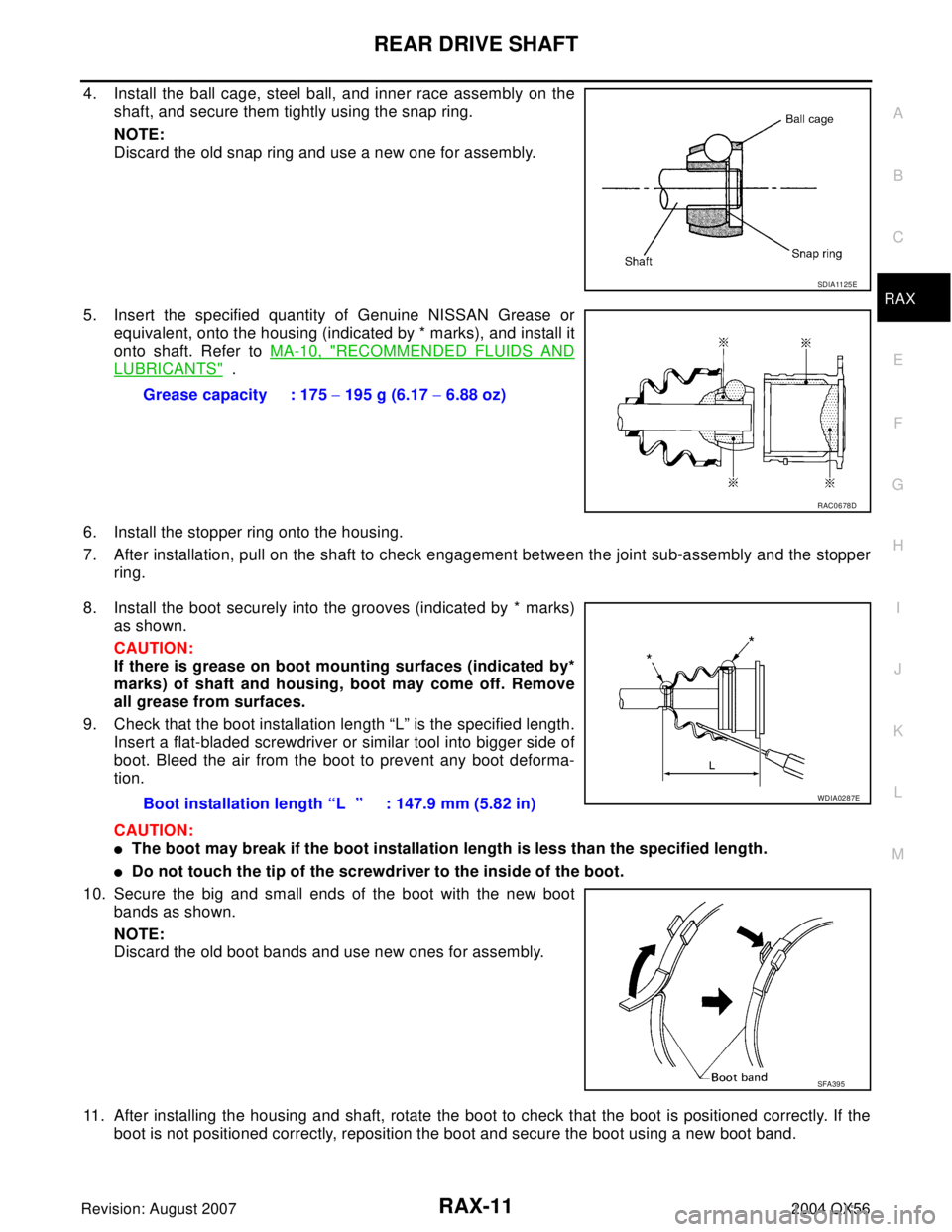 INFINITI QX56 2004 Factory Owners Guide REAR DRIVE SHAFT
RAX-11
C
E
F
G
H
I
J
K
L
MA
B
RAX
Revision: August 20072004 QX56
4. Install the ball cage, steel ball, and inner race assembly on the
shaft, and secure them tightly using the snap rin INFINITI QX56 2004 Factory Owners Guide REAR DRIVE SHAFT
RAX-11
C
E
F
G
H
I
J
K
L
MA
B
RAX
Revision: August 20072004 QX56
4. Install the ball cage, steel ball, and inner race assembly on the
shaft, and secure them tightly using the snap rin