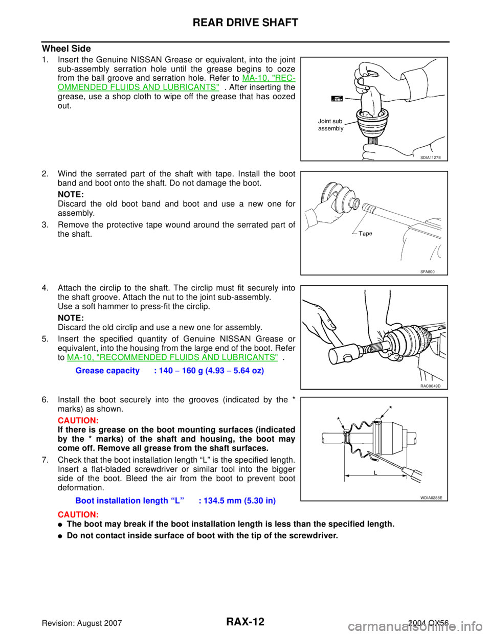 INFINITI QX56 2004  Factory Service Manual RAX-12
REAR DRIVE SHAFT
Revision: August 20072004 QX56
Wheel Side
1. Insert the Genuine NISSAN Grease or equivalent, into the joint
sub-assembly serration hole until the grease begins to ooze
from the