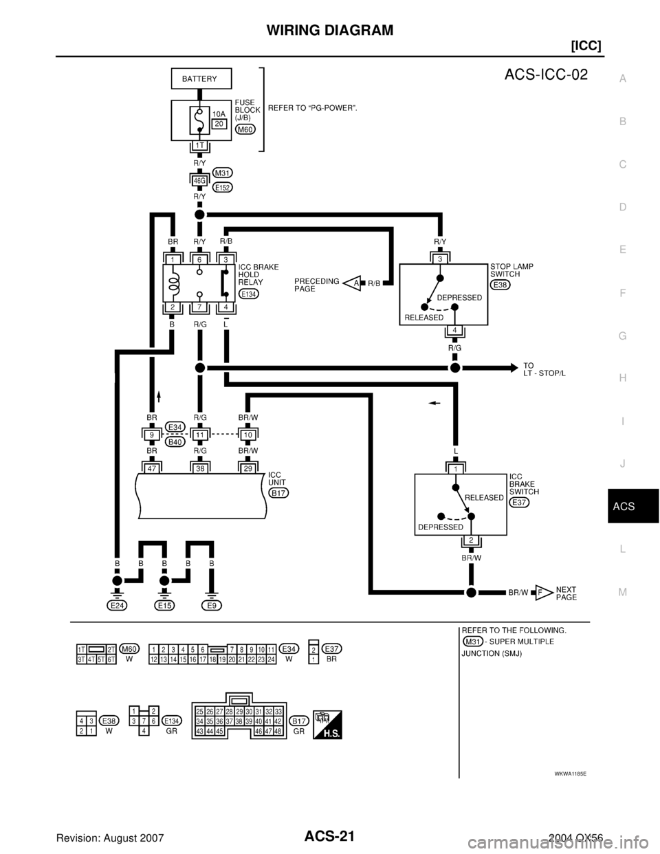 INFINITI QX56 2004  Factory Owners Manual WIRING DIAGRAM
ACS-21
[ICC]
C
D
E
F
G
H
I
J
L
MA
B
ACS
Revision: August 20072004 QX56
WKWA1185E 