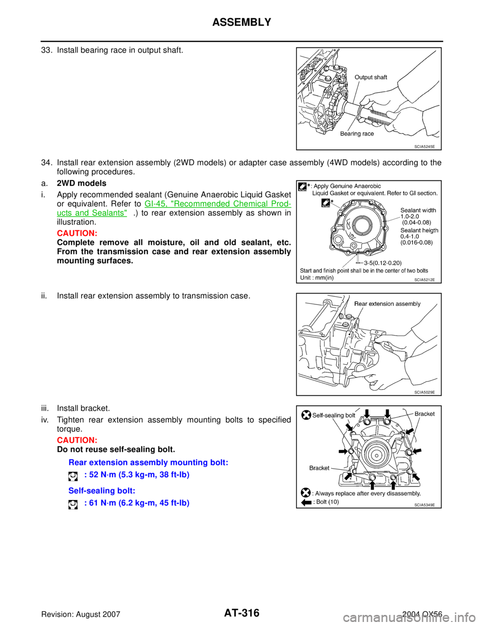 INFINITI QX56 2004  Factory Service Manual AT-316
ASSEMBLY
Revision: August 20072004 QX56
33. Install bearing race in output shaft.
34. Install rear extension assembly (2WD models) or adapter case assembly (4WD models) according to the
followi