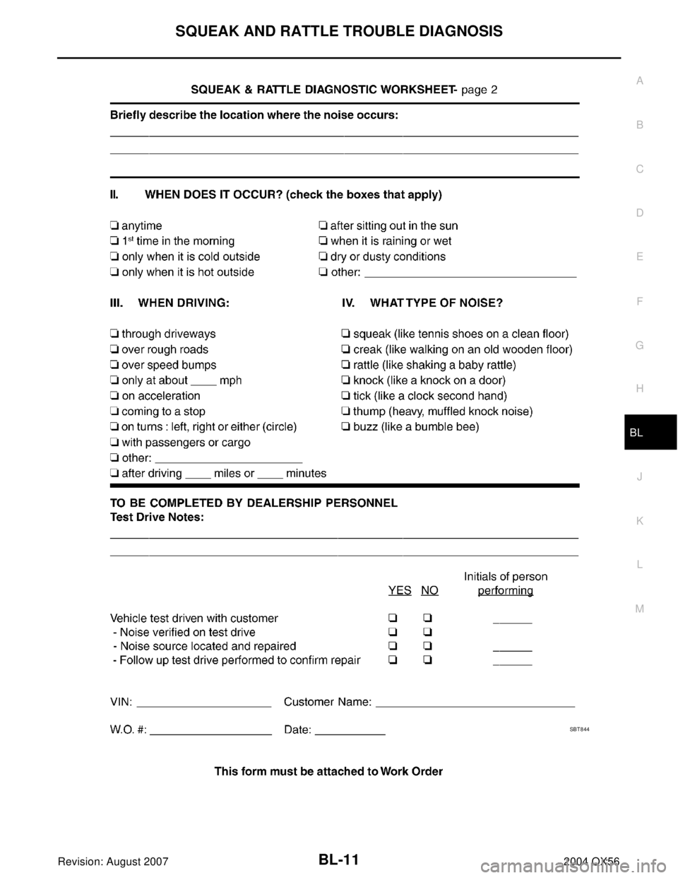 INFINITI QX56 2004 Factory Service Manual SQUEAK AND RATTLE TROUBLE DIAGNOSIS
BL-11
C
D
E
F
G
H
J
K
L
MA
B
BL
Revision: August 20072004 QX56
SBT 8 44 INFINITI QX56 2004 Factory Service Manual SQUEAK AND RATTLE TROUBLE DIAGNOSIS
BL-11
C
D
E
F
G
H
J
K
L
MA
B
BL
Revision: August 20072004 QX56
SBT 8 44