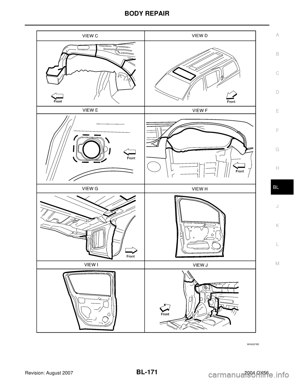 INFINITI QX56 2004  Factory Repair Manual BODY REPAIR
BL-171
C
D
E
F
G
H
J
K
L
MA
B
BL
Revision: August 20072004 QX56
WIIA0278E 