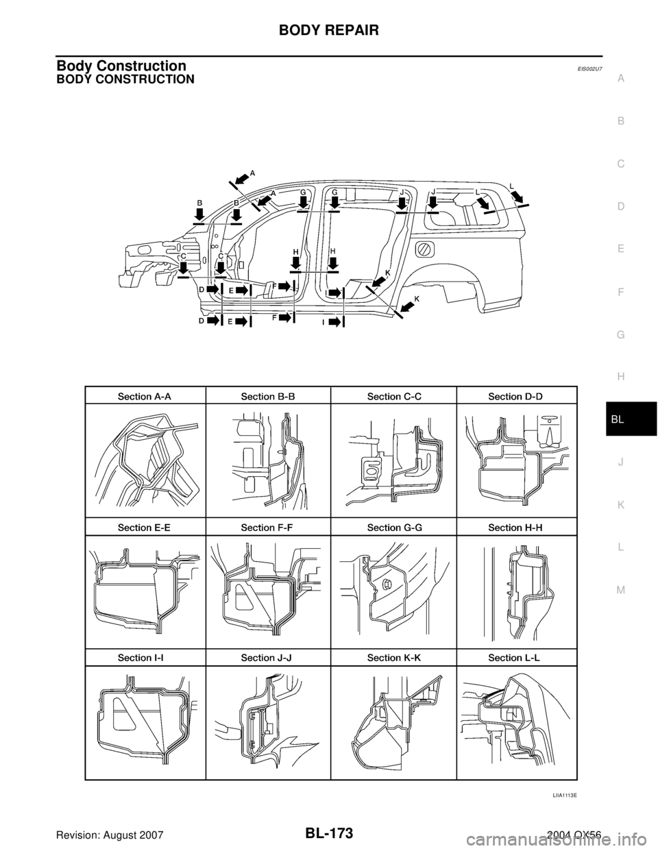 INFINITI QX56 2004  Factory Repair Manual BODY REPAIR
BL-173
C
D
E
F
G
H
J
K
L
MA
B
BL
Revision: August 20072004 QX56
Body ConstructionEIS002U7
BODY CONSTRUCTION
LIIA1113E 