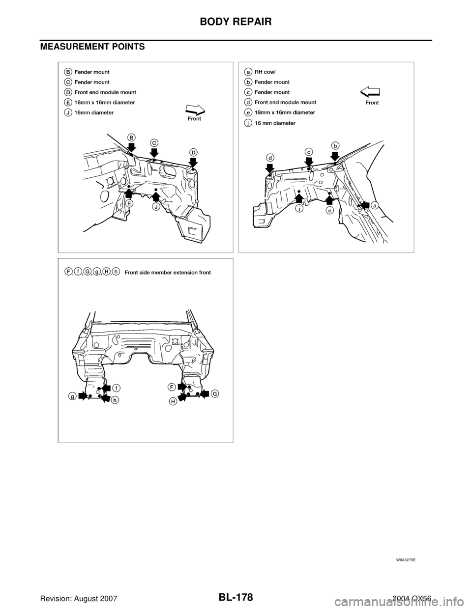 INFINITI QX56 2004  Factory Repair Manual BL-178
BODY REPAIR
Revision: August 20072004 QX56
MEASUREMENT POINTS
WIIA0279E 