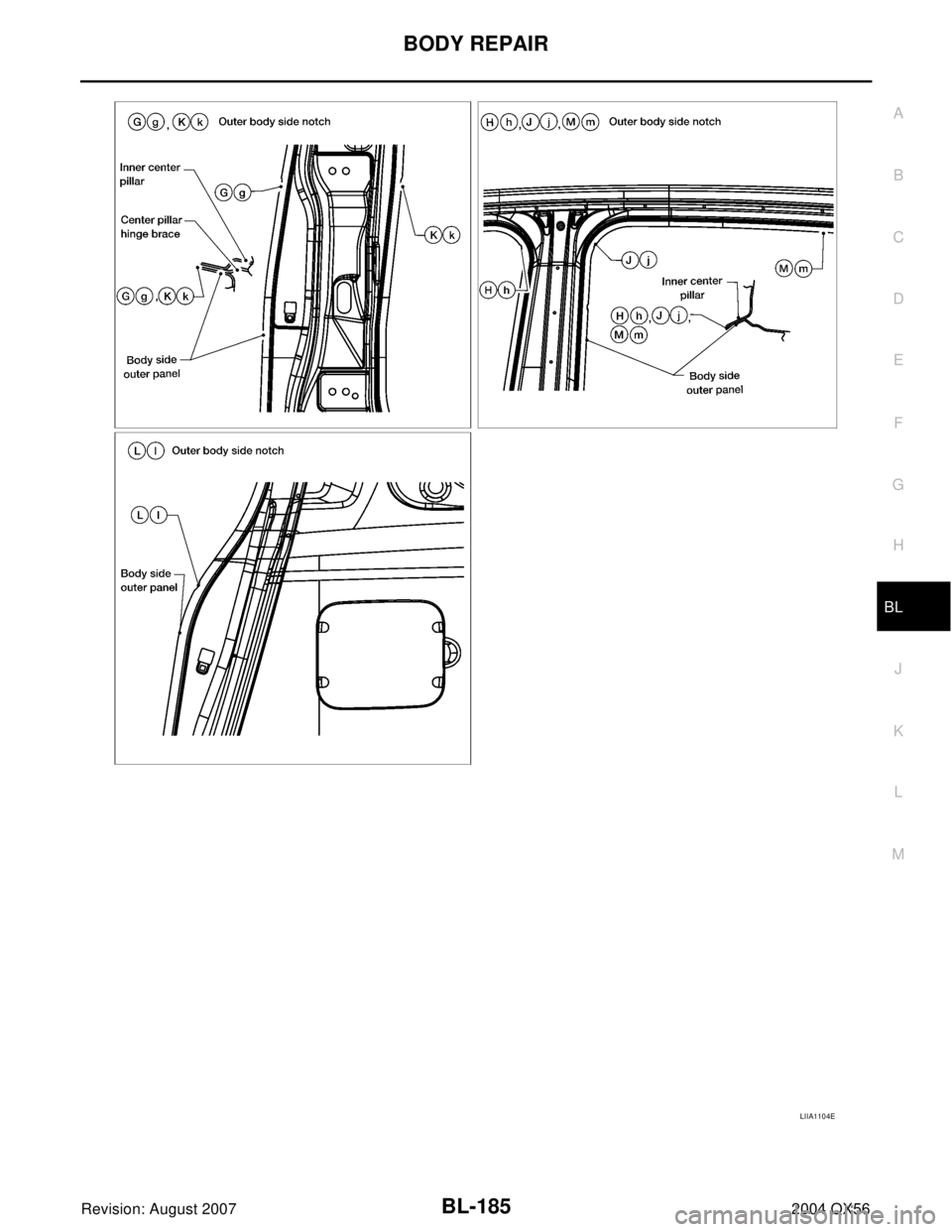 INFINITI QX56 2004 Factory Manual PDF BODY REPAIR
BL-185
C
D
E
F
G
H
J
K
L
MA
B
BL
Revision: August 20072004 QX56
LIIA1104E INFINITI QX56 2004 Factory Manual PDF BODY REPAIR
BL-185
C
D
E
F
G
H
J
K
L
MA
B
BL
Revision: August 20072004 QX56
LIIA1104E