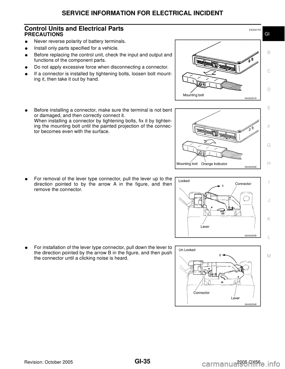 INFINITI QX4 2005  Factory Service Manual SERVICE INFORMATION FOR ELECTRICAL INCIDENT
GI-35
C
D
E
F
G
H
I
J
K
L
MB
GI
Revision: October 20052005 QX56
Control Units and Electrical PartsEAS001FO
PRECAUTIONS
Never reverse polarity of battery te
