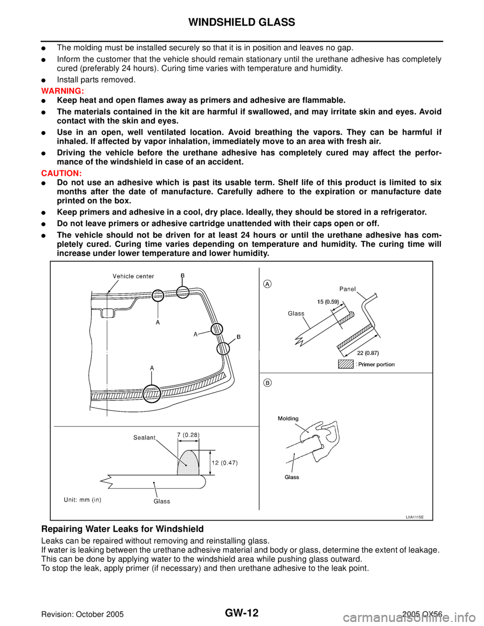 INFINITI QX4 2005  Factory Service Manual GW-12
WINDSHIELD GLASS
Revision: October 20052005 QX56
The molding must be installed securely so that it is in position and leaves no gap.
Inform the customer that the vehicle should remain stationa