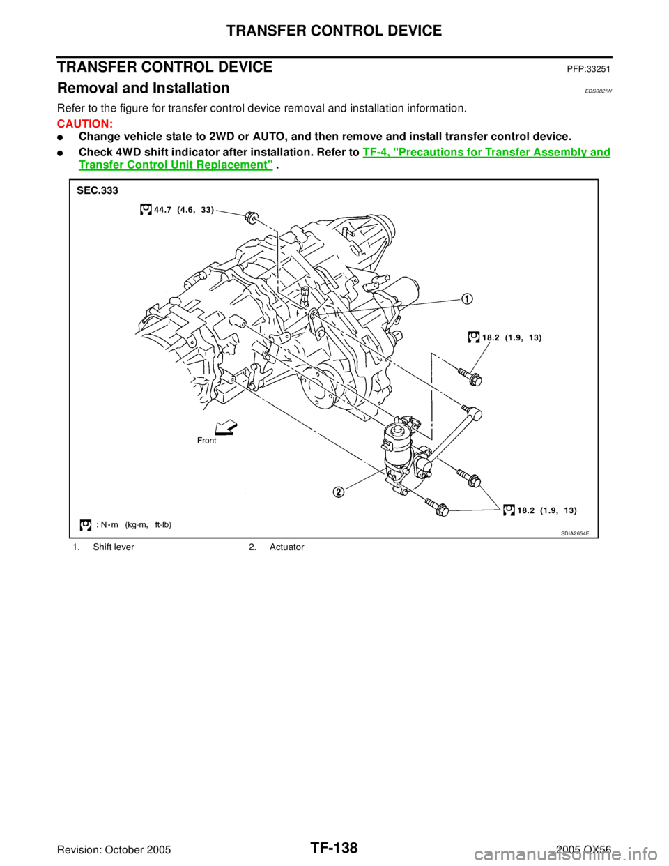 INFINITI QX4 2005 Factory Service Manual TF-138
TRANSFER CONTROL DEVICE
Revision: October 20052005 QX56
TRANSFER CONTROL DEVICEPFP:33251
Removal and InstallationEDS0 02 IW
Refer to the figure for transfer control device removal and installat INFINITI QX4 2005 Factory Service Manual TF-138
TRANSFER CONTROL DEVICE
Revision: October 20052005 QX56
TRANSFER CONTROL DEVICEPFP:33251
Removal and InstallationEDS0 02 IW
Refer to the figure for transfer control device removal and installat