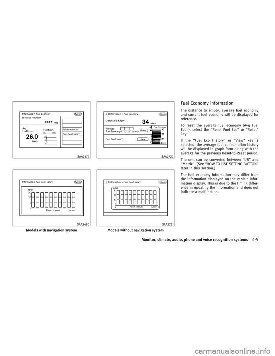 INFINITI G37 2010 Service Manual Fuel Economy information The distance to empty, average fuel economy
and current fuel economy will be displayed for
reference.
To reset the average fuel economy (Avg Fuel
Econ), select the “Reset Fu INFINITI G37 2010 Service Manual Fuel Economy information The distance to empty, average fuel economy
and current fuel economy will be displayed for
reference.
To reset the average fuel economy (Avg Fuel
Econ), select the “Reset Fu