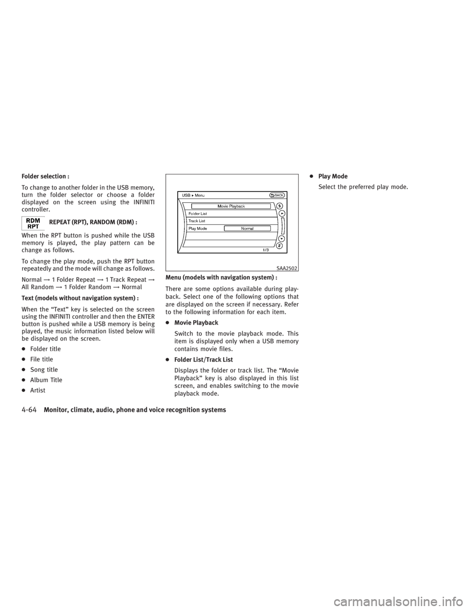 INFINITI G37 2010 Manual PDF Folder selection :
To change to another folder in the USB memory,
turn the folder selector or choose a folder
displayed on the screen using the INFINITI
controller.
REPEAT (RPT), RANDOM (RDM) :
When t INFINITI G37 2010 Manual PDF Folder selection :
To change to another folder in the USB memory,
turn the folder selector or choose a folder
displayed on the screen using the INFINITI
controller.
REPEAT (RPT), RANDOM (RDM) :
When t