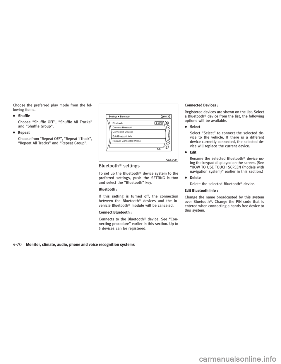 INFINITI G37 2010 Manual PDF Choose the preferred play mode from the fol-
lowing items.
● Shuffle
Choose “Shuffle OFF”, “Shuffle All Tracks”
and “Shuffle Group”.
● Repeat
Choose from “Repeat OFF”, “Repeat 1 