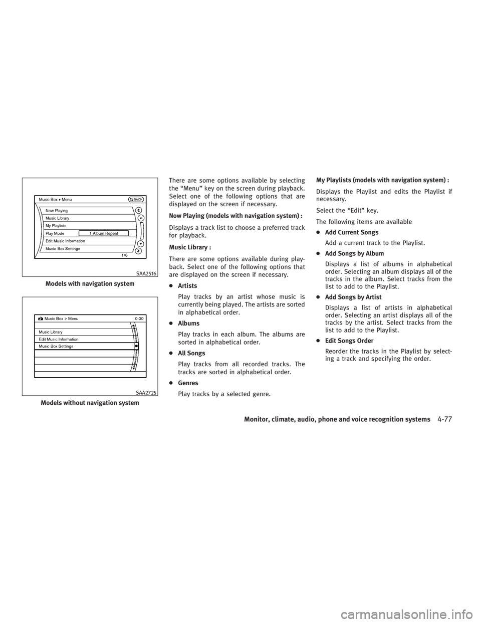 INFINITI G37 2010 Manual PDF There are some options available by selecting
the “Menu” key on the screen during playback.
Select one of the following options that are
displayed on the screen if necessary.
Now Playing (models w