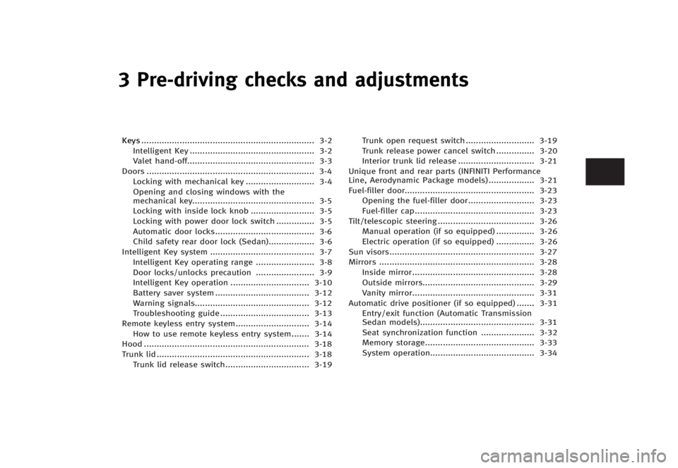 INFINITI G37 2012 Owners Manual Black plate (143,1)
[ Edit: 2012/ 1/ 17 Model: V36-D ]3 Pre-driving checks and adjustments Keys ....................................................................... 3-2
Intelligent Key ............