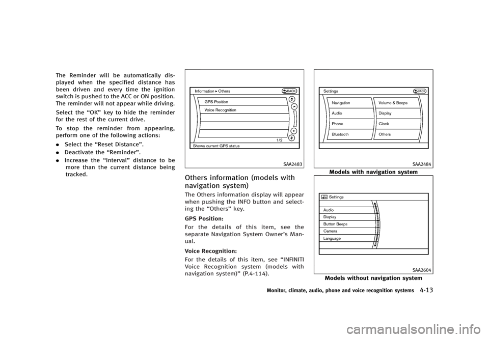 INFINITI G37 2012 Owners Guide Black plate (191,1)
[ Edit: 2012/ 1/ 17 Model: V36-D ]The Reminder will be automatically dis-
played when the specified distance has
been driven and every time the ignition
switch is pushed to the ACC