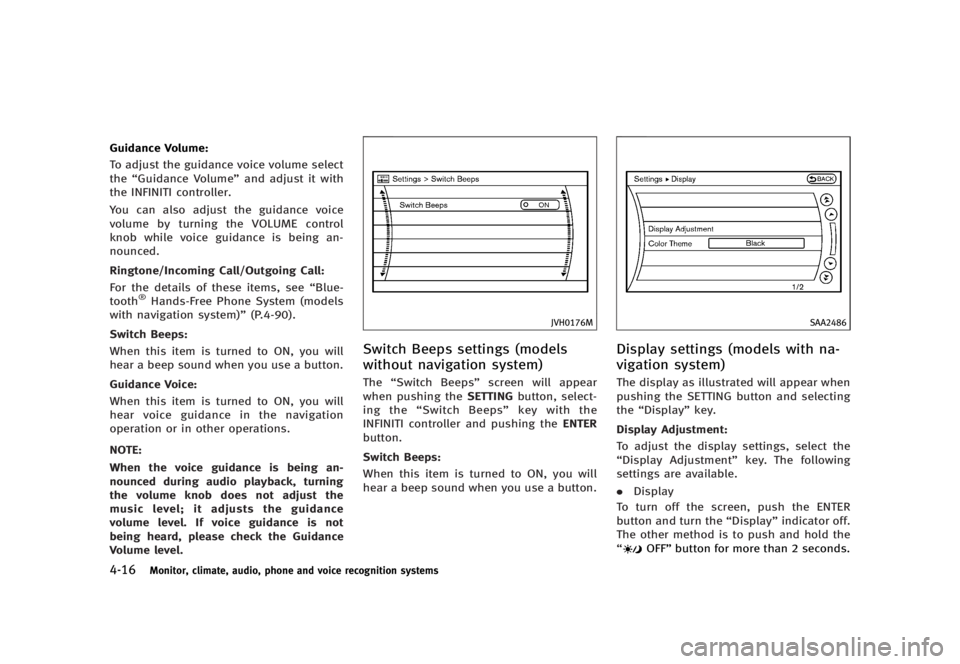 INFINITI G37 2012 Owners Guide Black plate (194,1)
[ Edit: 2012/ 1/ 17 Model: V36-D ]4-16 Monitor, climate, audio, phone and voice recognition systemsGuidance Volume: GUID-D73A39BF-43C8-459F-9C24-47B7F579C407
To adjust the guidance