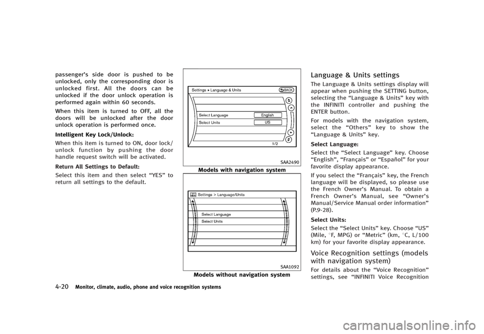 INFINITI G37 2012 Service Manual Black plate (198,1)
[ Edit: 2012/ 1/ 17 Model: V36-D ]4-20 Monitor, climate, audio, phone and voice recognition systemspassenger ’ s side door is pushed to be
unlocked, only the corresponding door i
