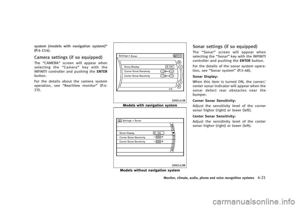 INFINITI G37 2012 Service Manual Black plate (199,1)
[ Edit: 2012/ 1/ 17 Model: V36-D ]system (models with navigation system) ”
(P.4-114).
Camera settings (if so equipped) GUID-80B11575-71A9-4388-9AFE-30F59A573C6D
The “ CAMERA 
