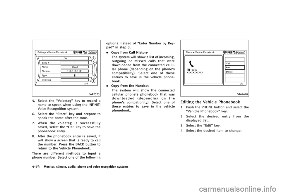 INFINITI G37 2012  Owners Manual Black plate (272,1)
[ Edit: 2012/ 1/ 17 Model: V36-D ]4-94 Monitor, climate, audio, phone and voice recognition systems SAA2523
5. Select the “ Voicetag ” key to record a
name to speak when using 