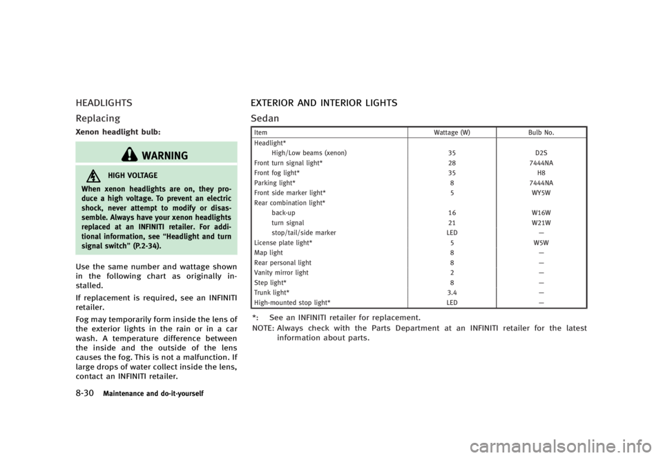 INFINITI G37 2012  Owners Manual Black plate (436,1)
[ Edit: 2012/ 1/ 17 Model: V36-D ]8-30 Maintenance and do-it-yourselfHEADLIGHTS GUID-2C37EBF3-FE69-4D64-AE03-00ECA5091687
Replacing GUID-782124E3-CA8B-42A2-90B0-1AC5B2F9C37A
Xenon 