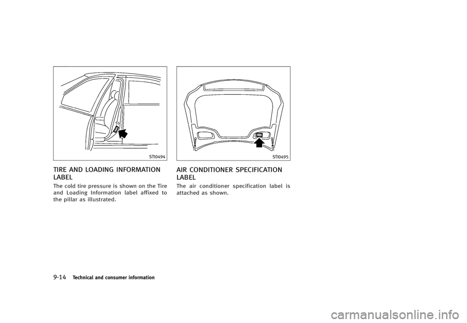 INFINITI G37 2012  Owners Manual Black plate (464,1)
[ Edit: 2012/ 1/ 17 Model: V36-D ]9-14 Technical and consumer information STI0494
TIRE AND LOADING INFORMATION
LABEL GUID-8F8A4A1D-FD92-4E33-B4C2-4AC263867E78
The cold tire pressur